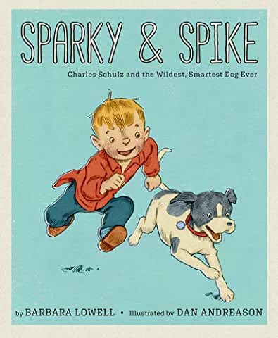 Sparky & Spike: Charles Schulz and the Wildest, Smartest Dog Ever Winner of the Biography Category